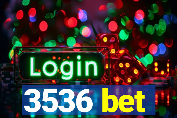 3536 bet